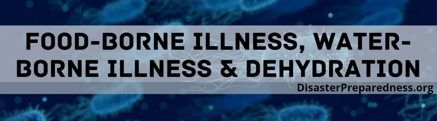 Food-Borne Illness, Water-Borne Illness & Dehydration